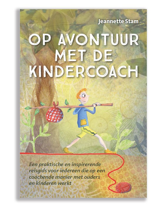 Op avontuur met de kindercoach. 2e druk van het boek voor elke kindercoach